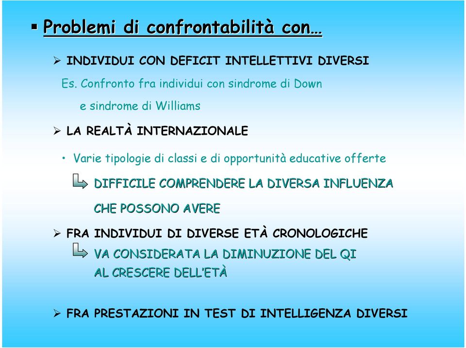 di classi e di opportunità educative offerte DIFFICILE COMPRENDERE LA DIVERSA INFLUENZA CHE POSSONO AVERE FRA