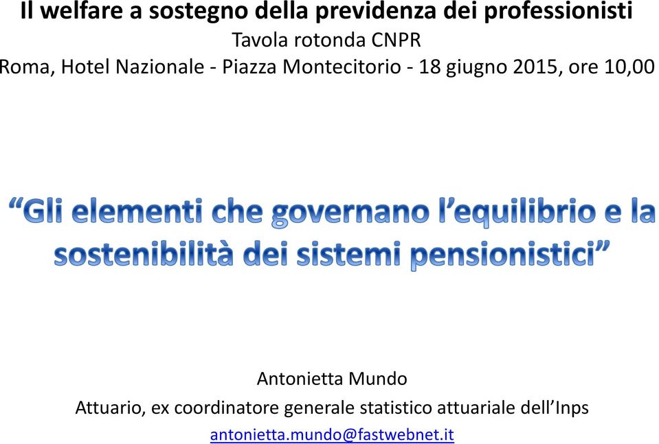 giugno 2015, ore 10,00 Antonietta Mundo Attuario, ex coordinatore