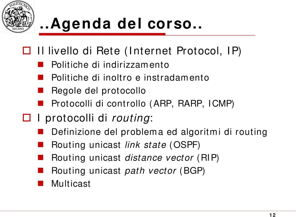 instradamento Regole del protocollo Protocolli di controllo (ARP, RARP, ICMP) I protocolli di