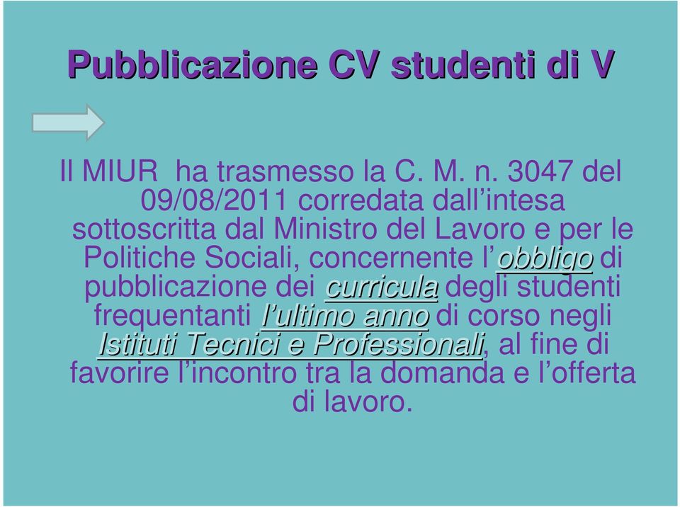 Politiche Sociali, concernente l obbligo di pubblicazione dei curricula degli studenti