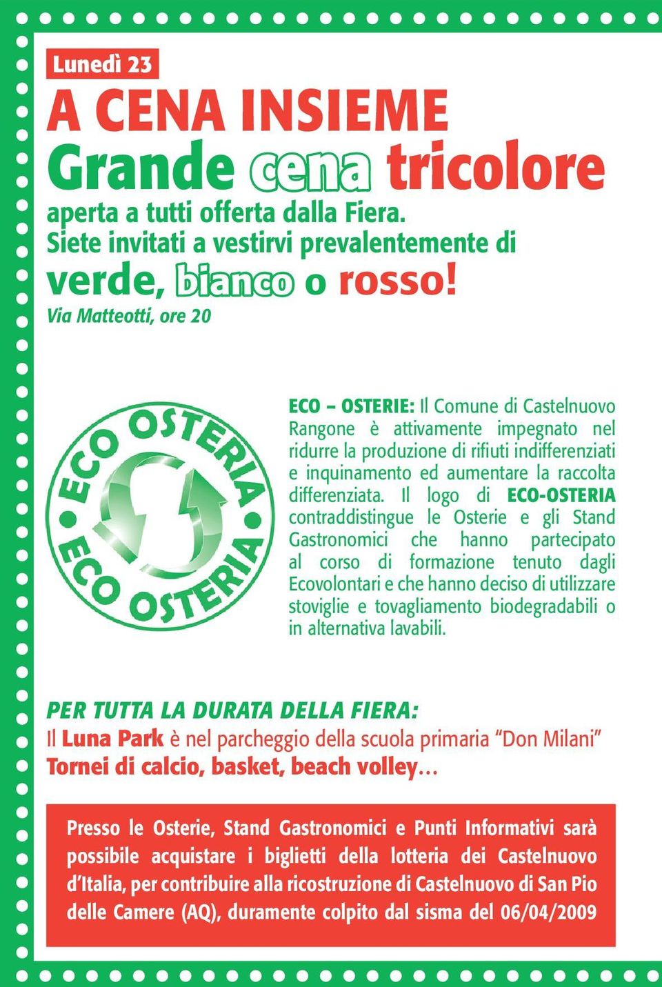 Il logo di ECO-OSTERIA contraddistingue le Osterie e gli Stand Gastronomici che hanno partecipato al corso di formazione tenuto dagli Ecovolontari e che hanno deciso di utilizzare stoviglie e