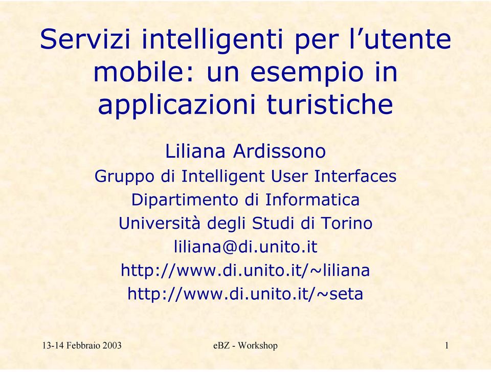 Dipartimento di Informatica Università degli Studi di Torino liliana@di.unito.