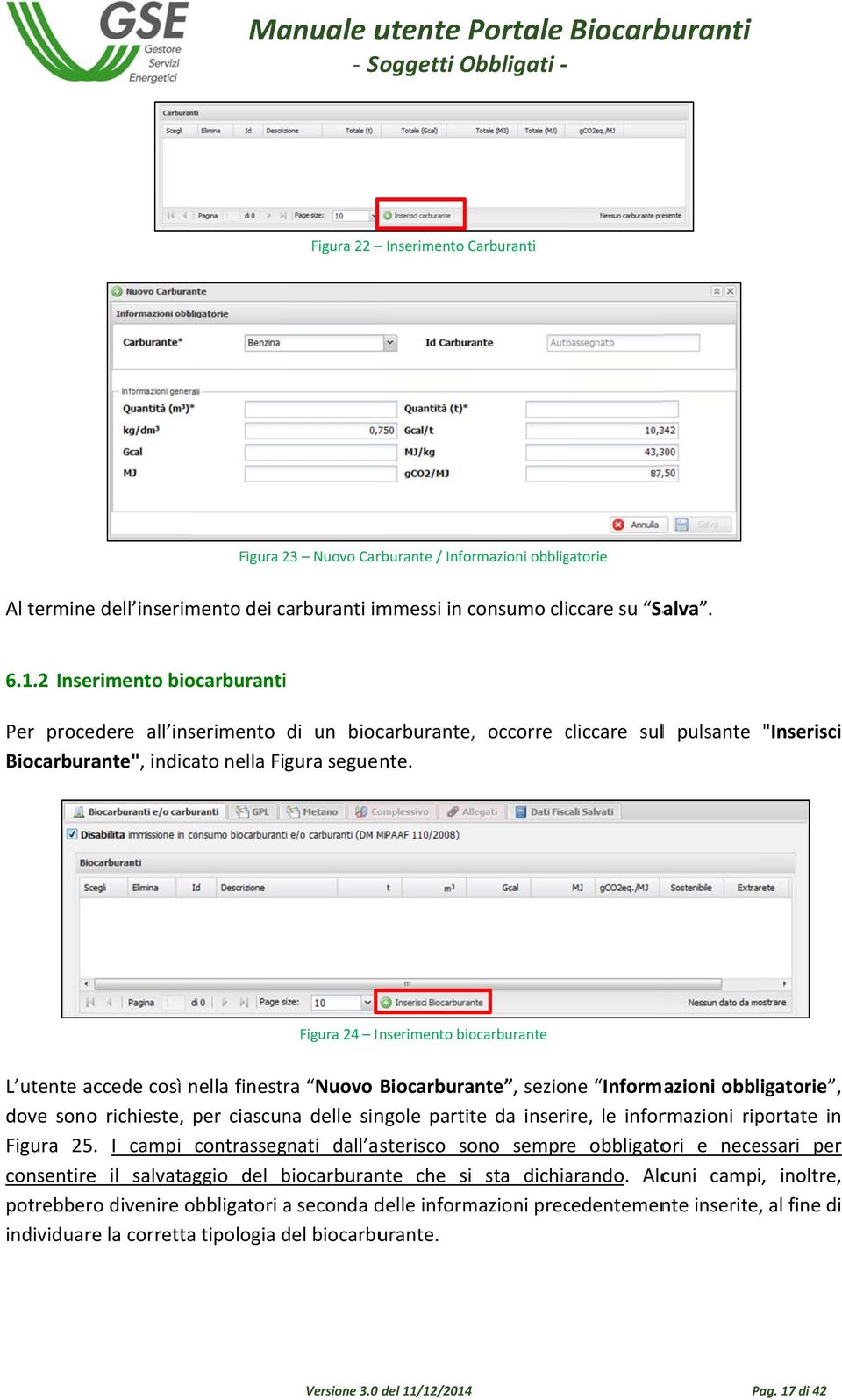 "Inserisci Figura 24 Inserimento biocarburante L utente accede così nella finestra Nuovo Biocarburante, sezione Informazioni obbligatorie, dove sonoo richieste, per ciascuna delle singole partite da