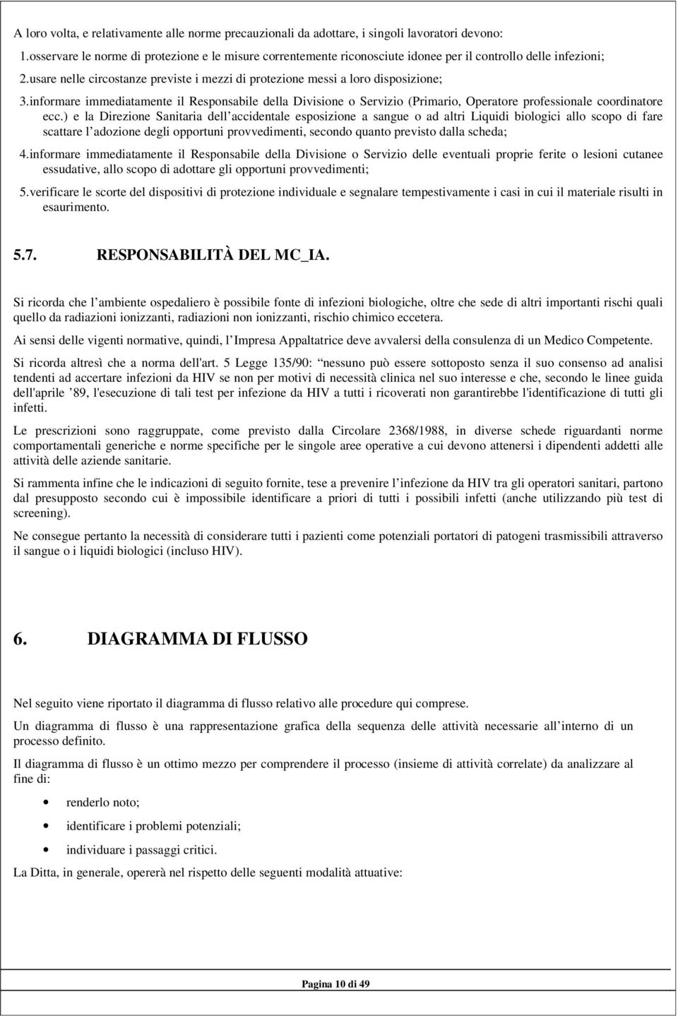 informare immediatamente il Responsabile della Divisione o Servizio (Primario, Operatore professionale coordinatore ecc.