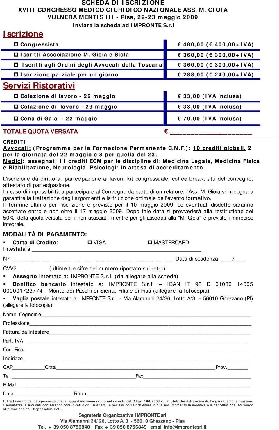 maggio TOTALE QUOTA VERSATA 360,00 ( 300,00+IVA) 360,00 ( 300,00+IVA) 288,00 ( 240,00+IVA) 33,00 (IVA inclusa) 33,00 (IVA inclusa) 70,00 (IVA inclusa) CREDITI Avvocati: (Programma per la Formazione