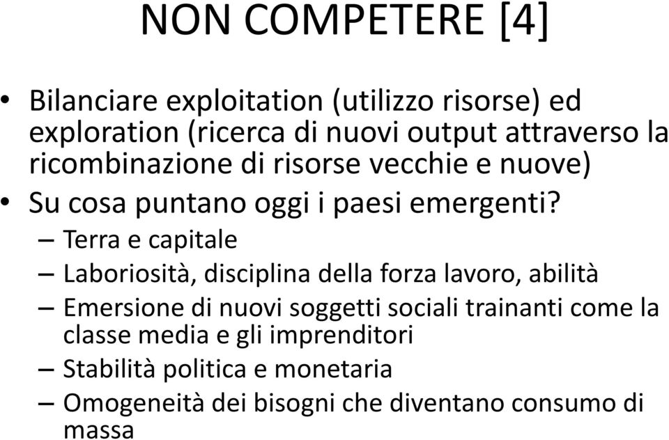 Terra e capitale Laboriosità, disciplina della forza lavoro, abilità Emersione di nuovi soggetti sociali