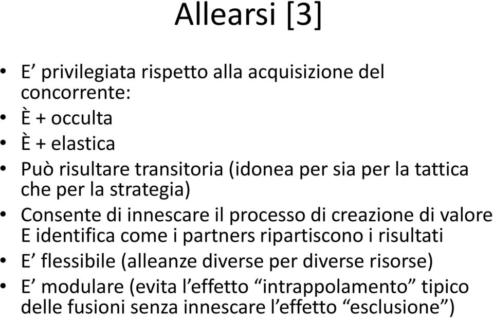 creazione di valore E identifica come i partners ripartiscono i risultati E flessibile (alleanze diverse per