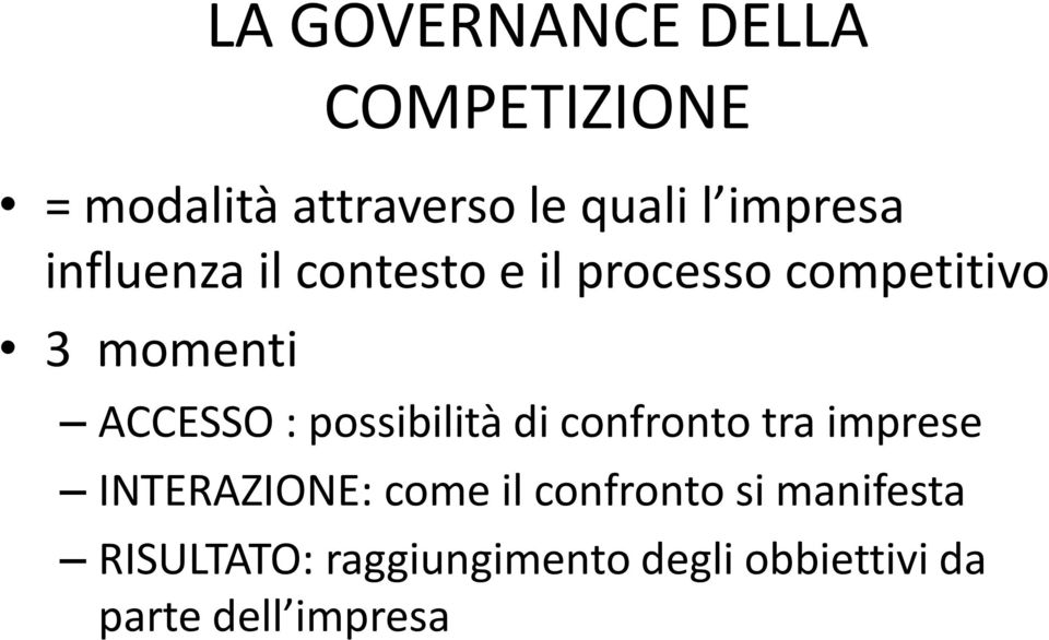 ACCESSO : possibilità di confronto tra imprese INTERAZIONE: come il