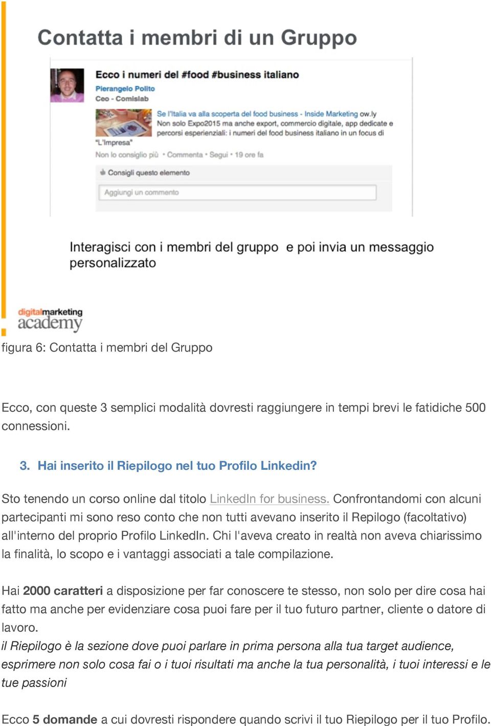 Confrontandomi con alcuni partecipanti mi sono reso conto che non tutti avevano inserito il Repilogo (facoltativo) all'interno del proprio Profilo LinkedIn.