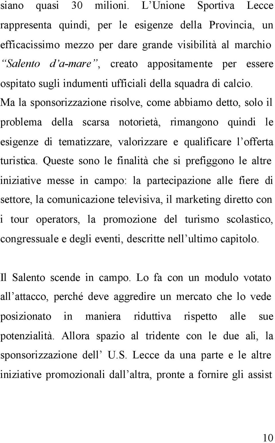 sugli indumenti ufficiali della squadra di calcio.