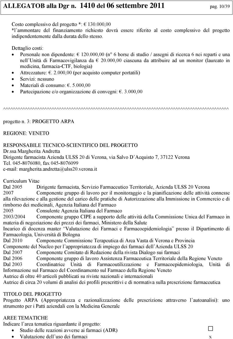 000,00 (n 6 borse di studio / assegni di ricerca 6 nei reparti e una nell Unità di Farmacovigilanza da 20.