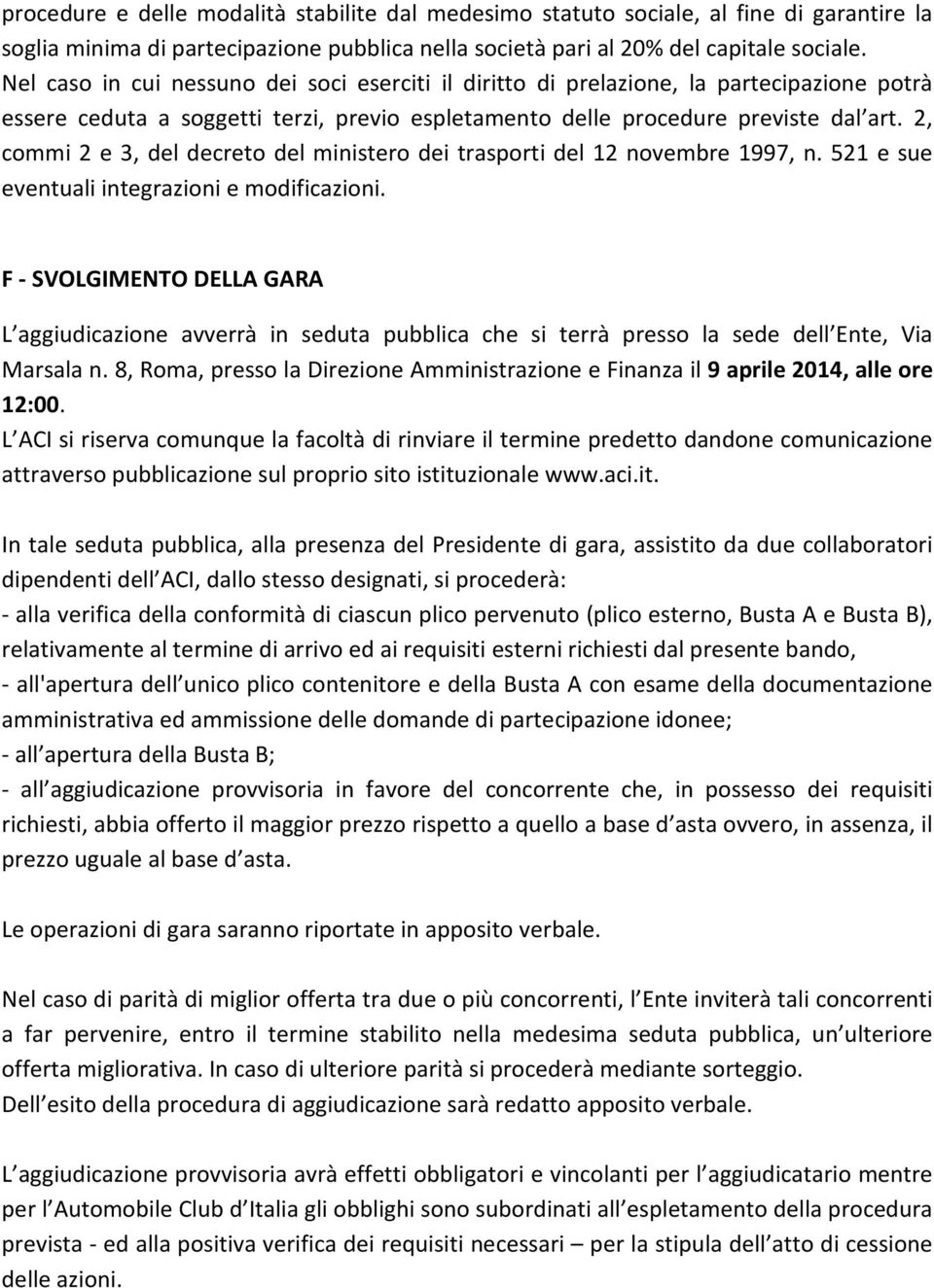 2, commi 2 e 3, del decreto del ministero dei trasporti del 12 novembre 1997, n. 521 e sue eventuali integrazioni e modificazioni.