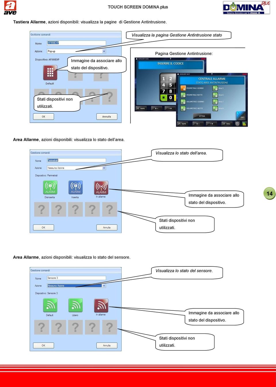 Area Allarme, azioni disponibili: visualizza lo stato dell area. Visualizza lo stato dell area. Immagine da associare allo stato del dispositivo.