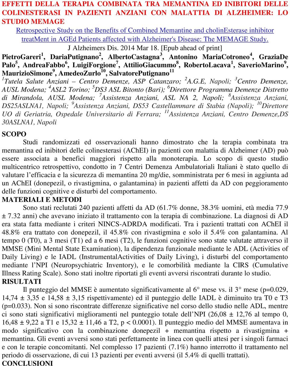 [Epub ahead of print] PietroGareri 1, DariaPutignano 2, AlbertoCastagna 3, Antonino MariaCotroneo 4, GraziaDe Palo 5, AndreaFabbo 6, LuigiForgione 7, AttilioGiacummo 8, RobertoLacava 1, SaverioMarino