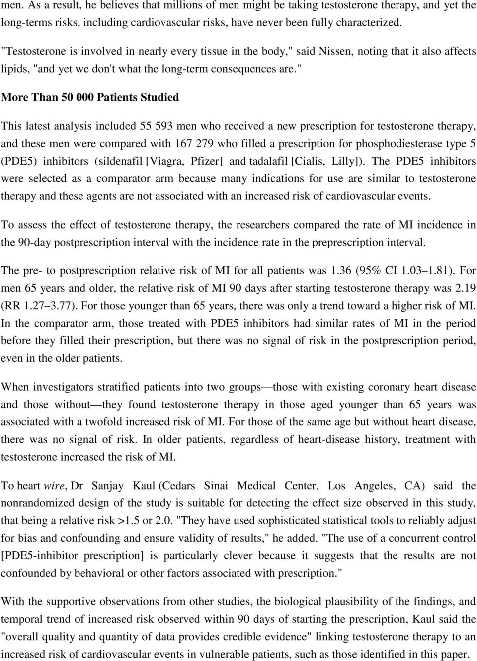 " More Than 50 000 Patients Studied This latest analysis included 55 593 men who received a new prescription for testosterone therapy, and these men were compared with 167 279 who filled a