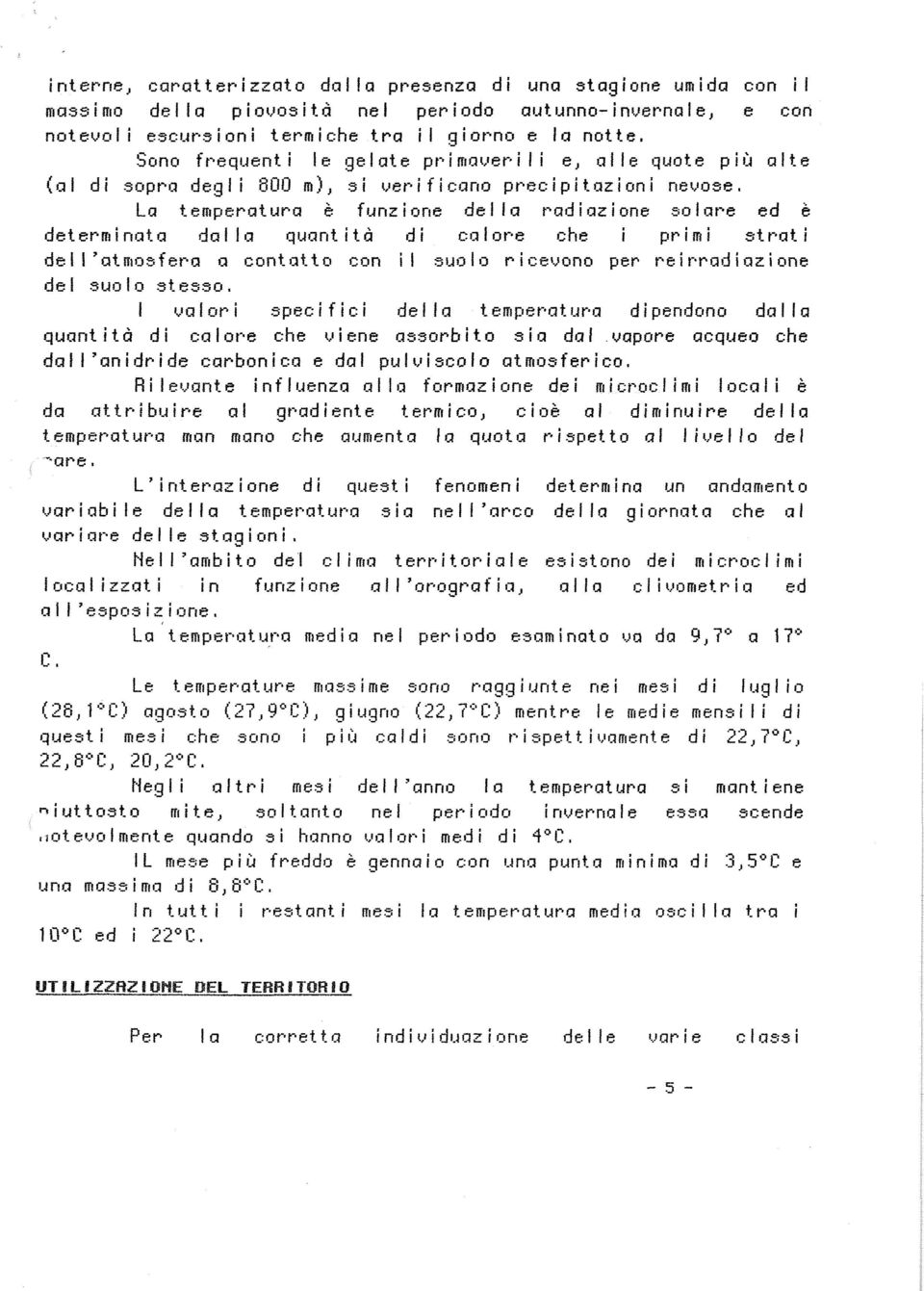 a quant i t à di cal ore che i primi st rat i dell'atmosfera a contatto con il suolo ricevono per re irrad i azi one del suolo stesso, i valori specifici della temperatura dipendono dalla quantità di