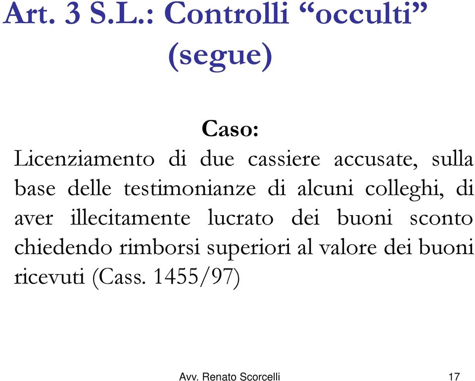 accusate, sulla base delle testimonianze di alcuni colleghi, di aver