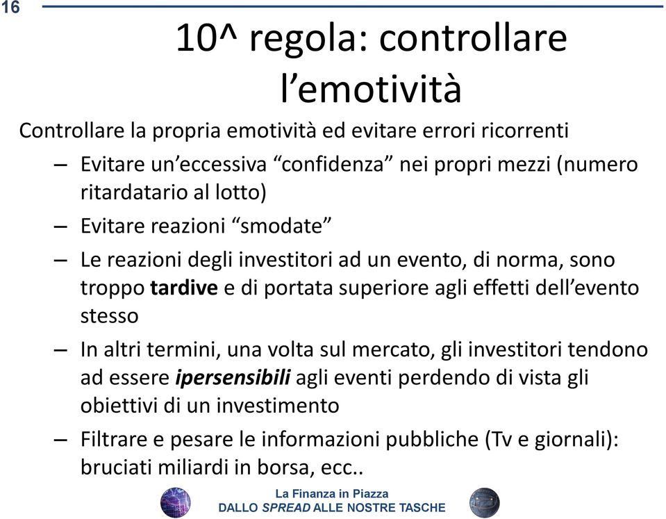 portata superiore agli effetti dell evento stesso In altri termini, una volta sul mercato, gli investitori tendono ad essere ipersensibili agli