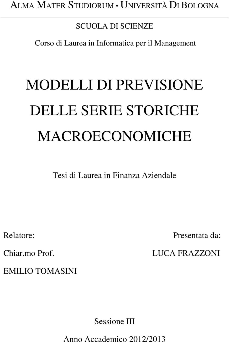 MACROECONOMICHE Tesi di Laurea in Finanza Aziendale Relatore: Chiar.mo Prof.