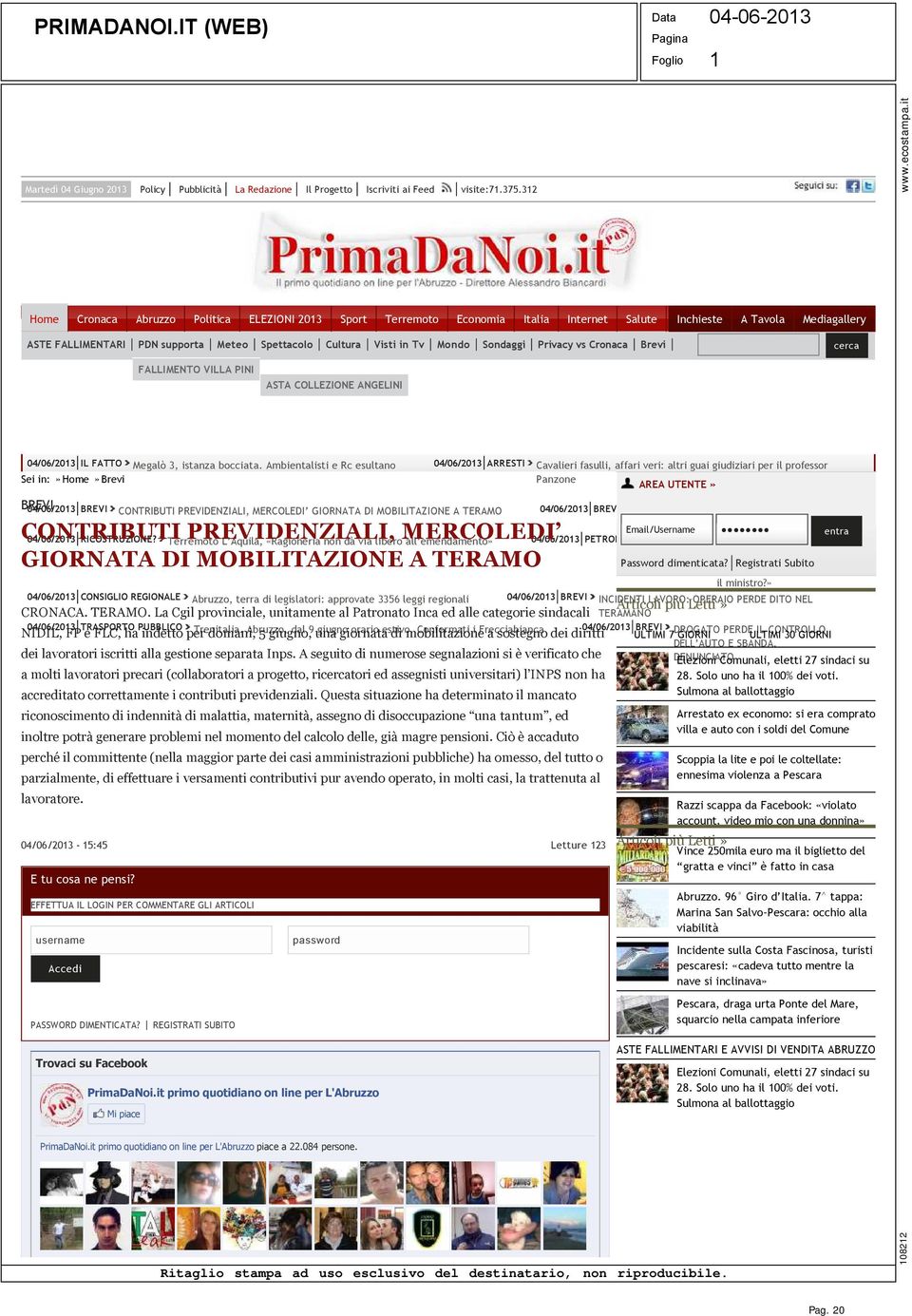 Mondo Sondaggi Privacy vs Cronaca Brevi cerca FALLIMENTO VILLA PINI ASTA COLLEZIONE ANGELINI 04/06/2013 IL FATTO Megalò 3, istanza bocciata.