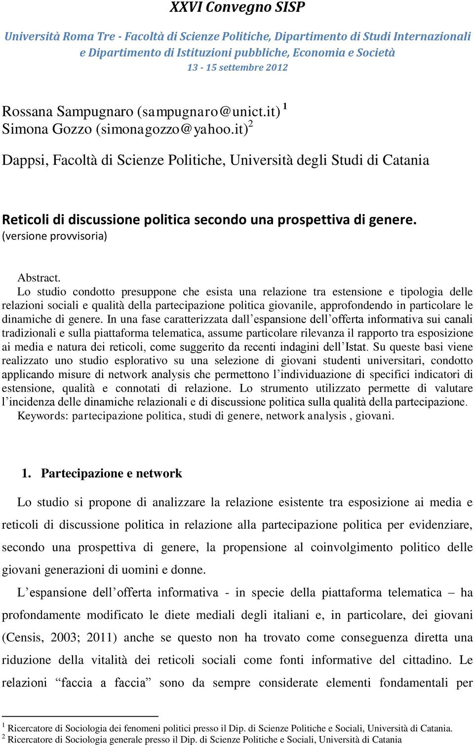 it) 2 Dappsi, Facoltà di Scienze Politiche, Università degli Studi di Catania Reticoli di discussione politica secondo una prospettiva di genere. (versione provvisoria) Abstract.
