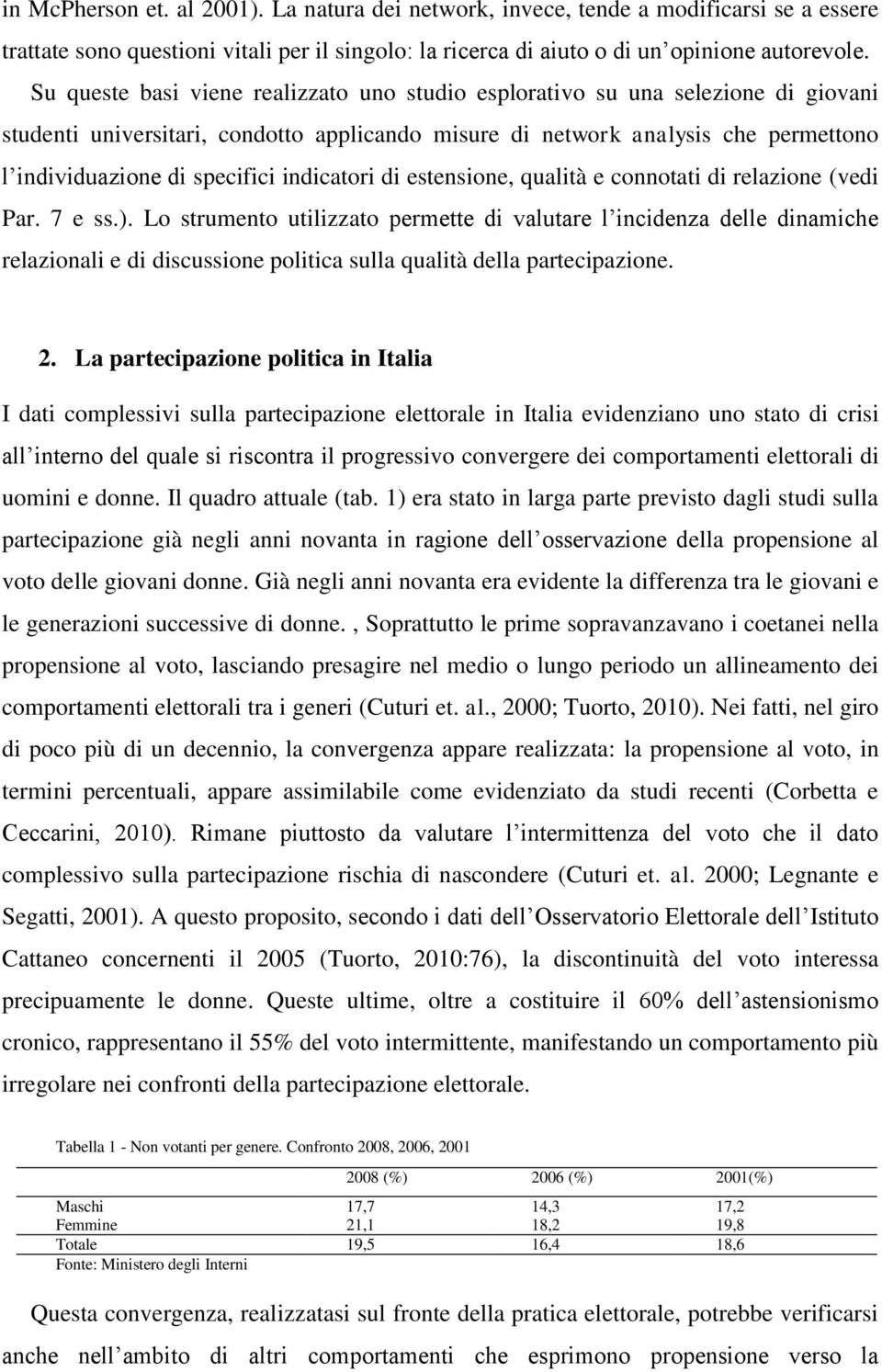 indicatori di estensione, qualità e connotati di relazione (vedi Par. 7 e ss.).