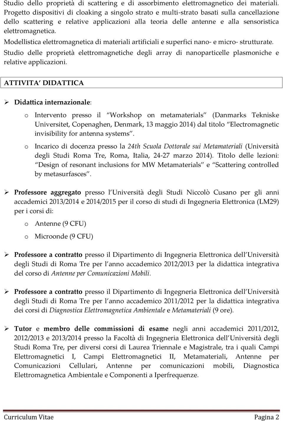 Mdellistica elettrmagnetica di materiali artificiali e superfici nan- e micr- strutturate. Studi delle prprietà elettrmagnetiche degli array di nanparticelle plasmniche e relative applicazini.