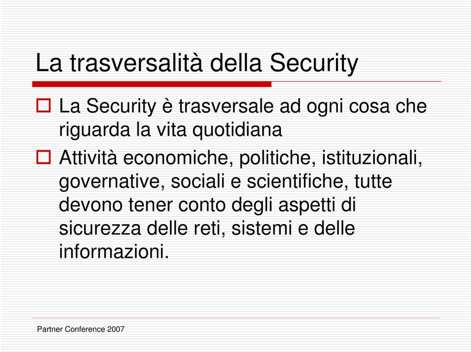 istituzionali, governative, sociali e scientifiche, tutte devono