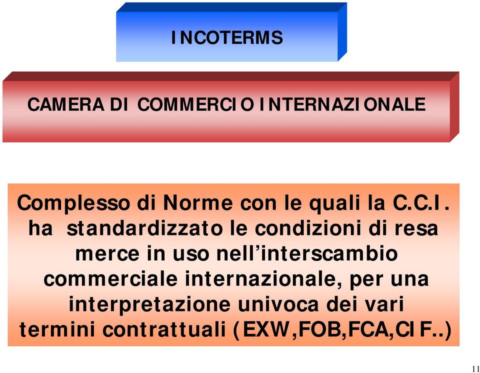 ha standardizzato le condizioni di resa merce in uso nell