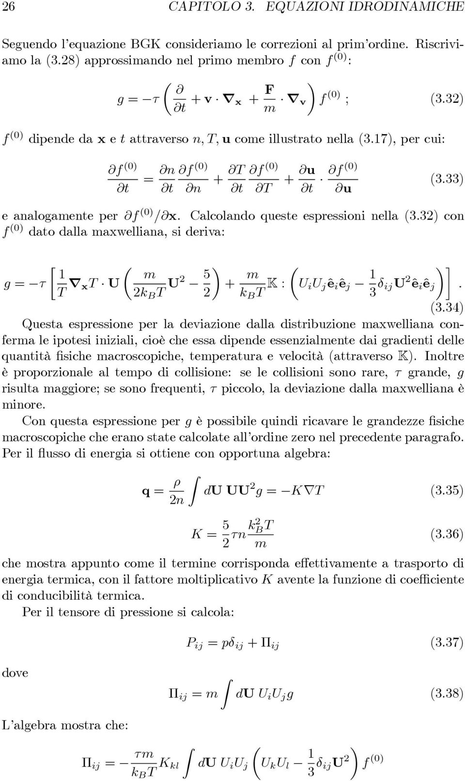 17), per cui: f (0) = n f (0) n + T f (0) T + u f(0) u (3.33) e analogamente per f (0) / x. Calcolando queste espressioni nella (3.