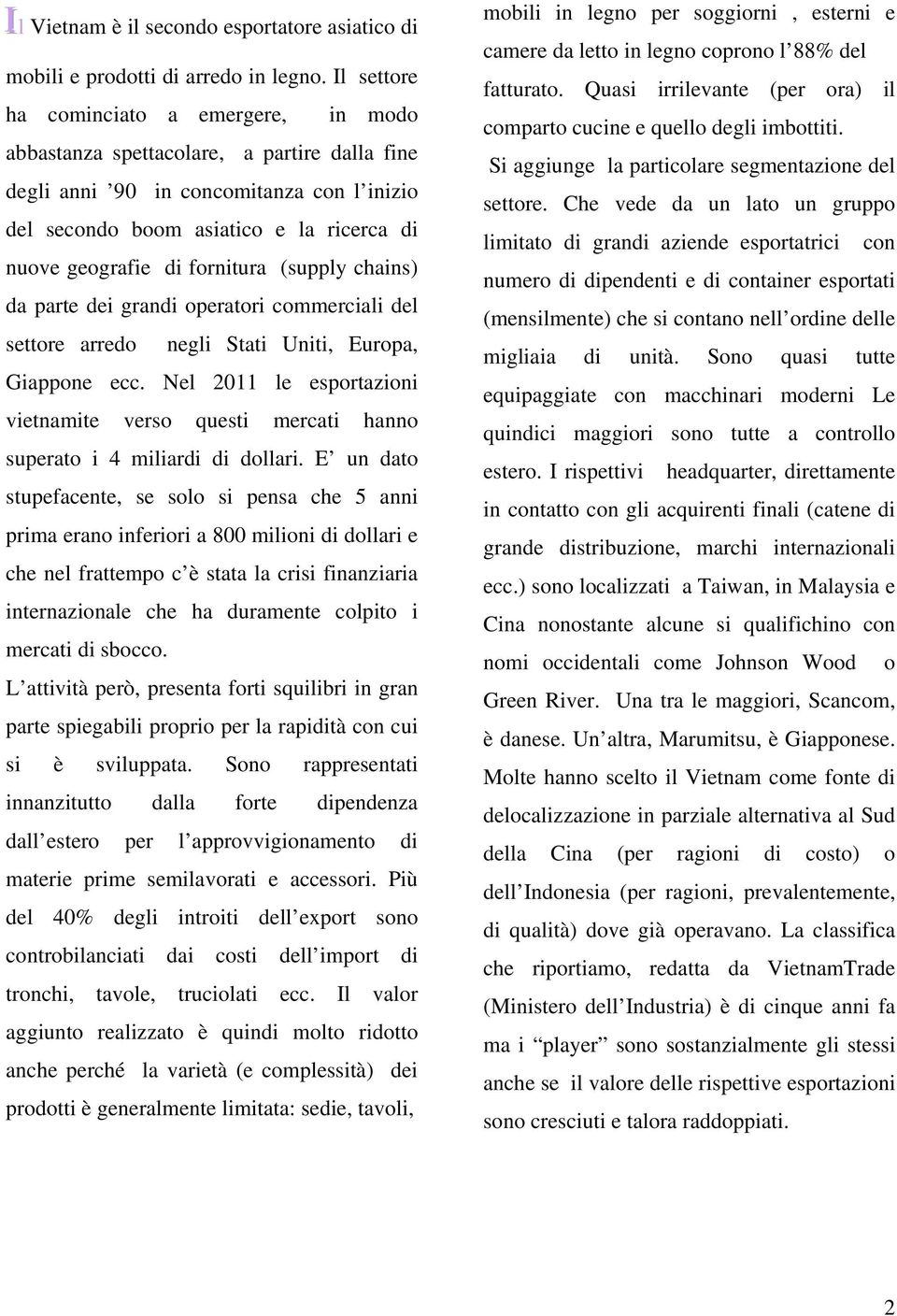 fornitura (supply chains) da parte dei grandi operatori commerciali del settore arredo negli Stati Uniti, Europa, Giappone ecc.