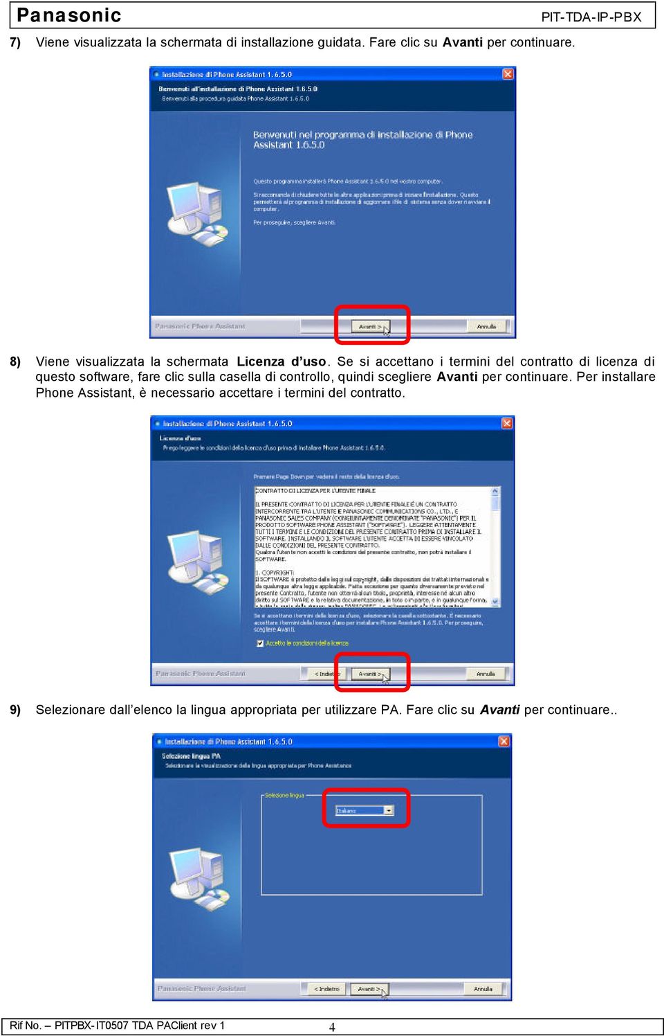 Se si accettano i termini del contratto di licenza di questo software, fare clic sulla casella di controllo, quindi scegliere