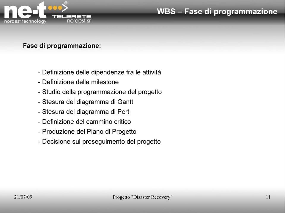 diagramma di Gantt - Stesura del diagramma di Pert - Definizione del cammino critico -