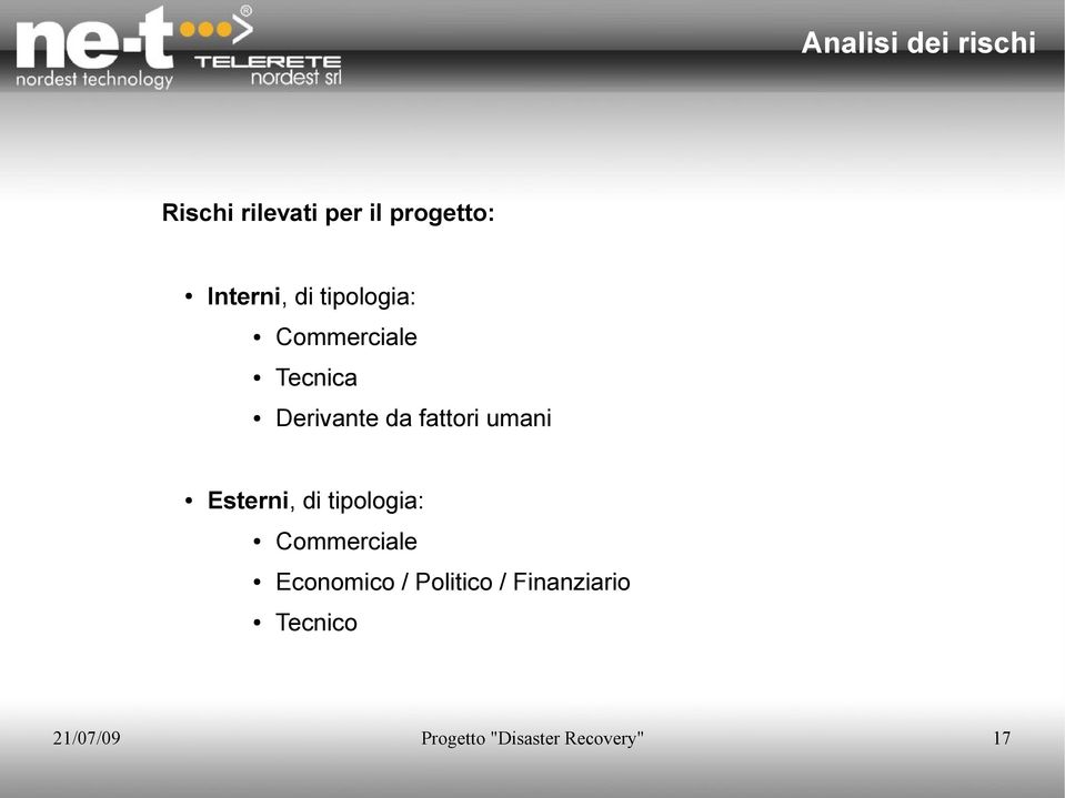 fattori umani Esterni, di tipologia: Commerciale Economico