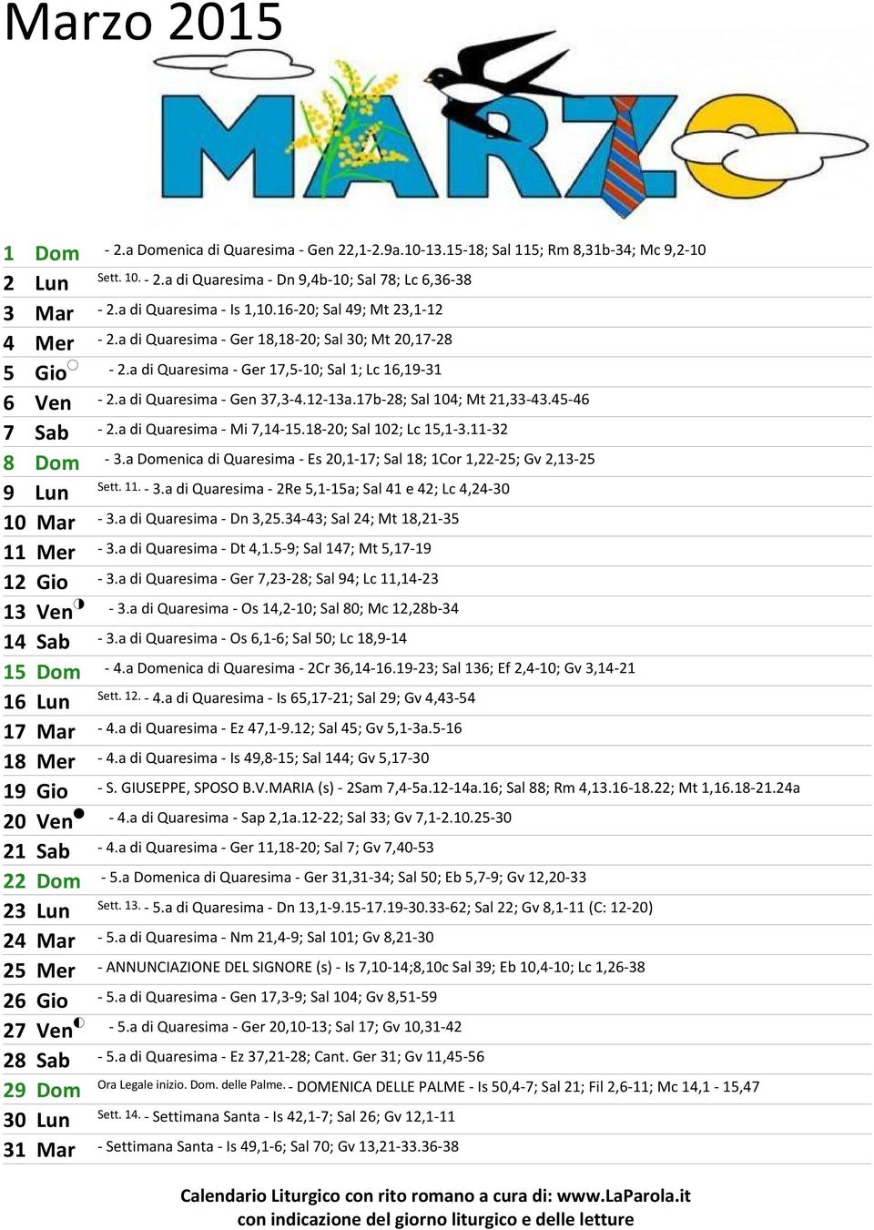 a di Quaresima - Gen 37,3-4.12-13a.17b-28; Sal 104; Mt 21,33-43.45-46 7 Sab - 2.a di Quaresima - Mi 7,14-15.18-20; Sal 102; Lc 15,1-3.11-32 8 Dom - 3.