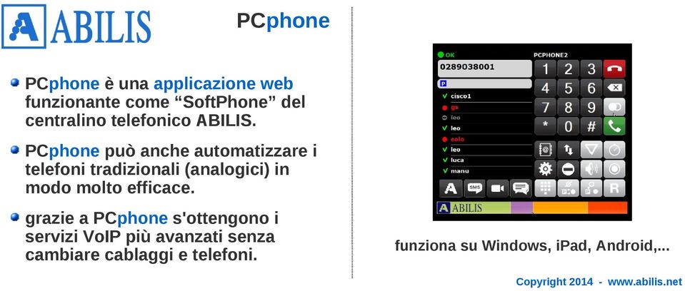 PCphone può anche automatizzare i telefoni tradizionali (analogici) in modo