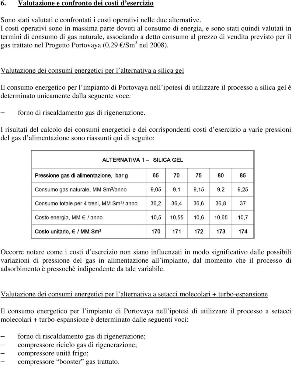 il gas trattato nel Progetto Portovaya (0,29 /Sm 3 nel 2008).