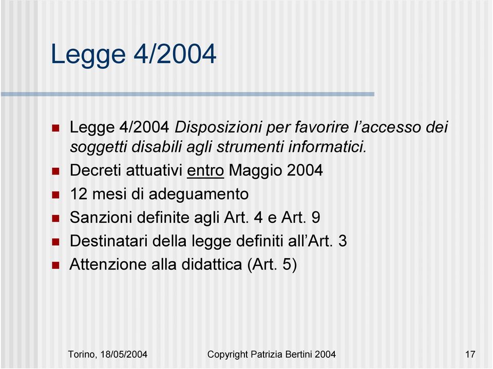 Decreti attuativi entro Maggio 2004 12 mesi di adeguamento Sanzioni definite agli Art.