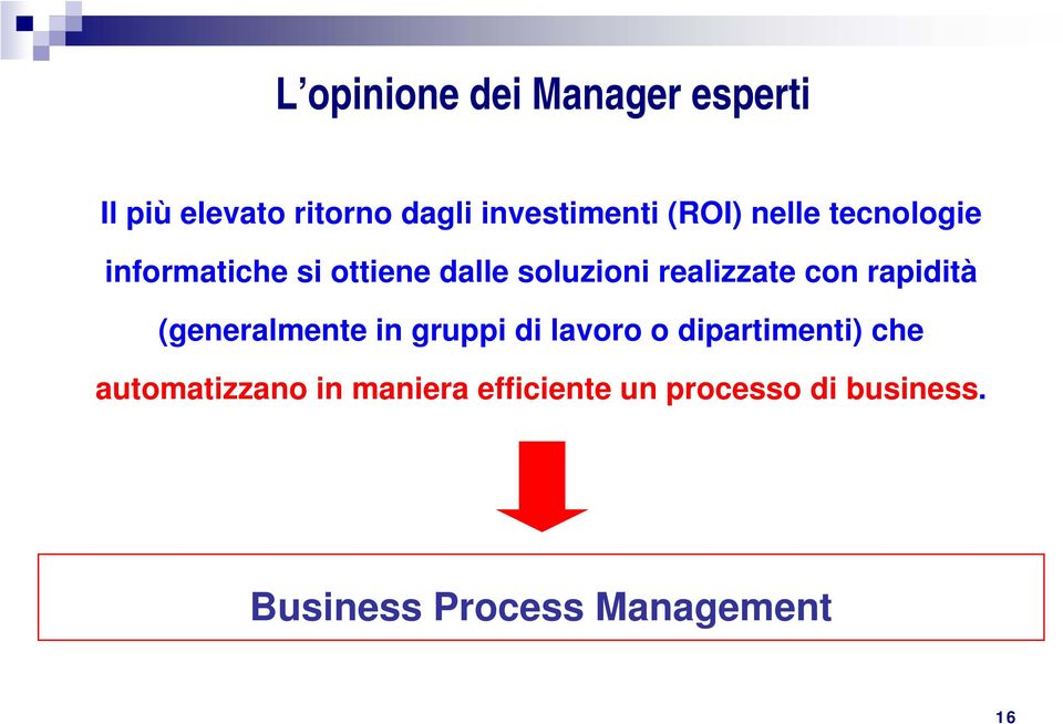 con rapidità (generalmente in gruppi di lavoro o dipartimenti) che