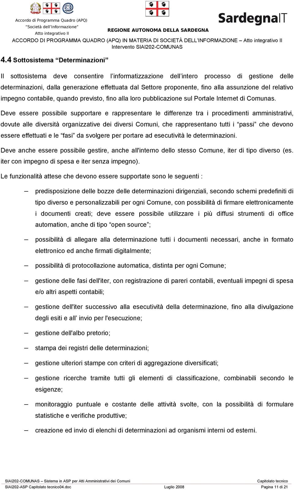 assunzione del relativo impegno contabile, quando previsto, fino alla loro pubblicazione sul Portale Internet di Comunas.