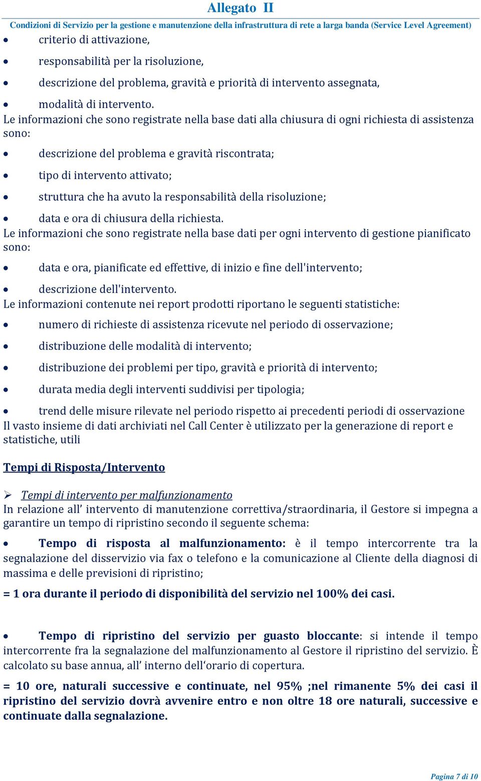 avuto la responsabilità della risoluzione; data e ora di chiusura della richiesta.