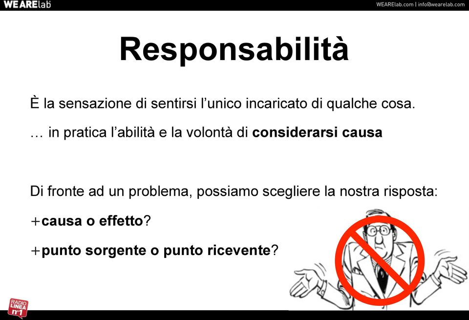 in pratica l abilità e la volontà di considerarsi causa Di