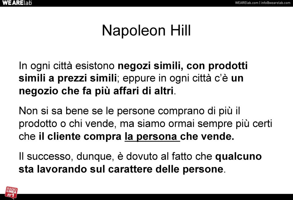 Non si sa bene se le persone comprano di più il prodotto o chi vende, ma siamo ormai sempre più