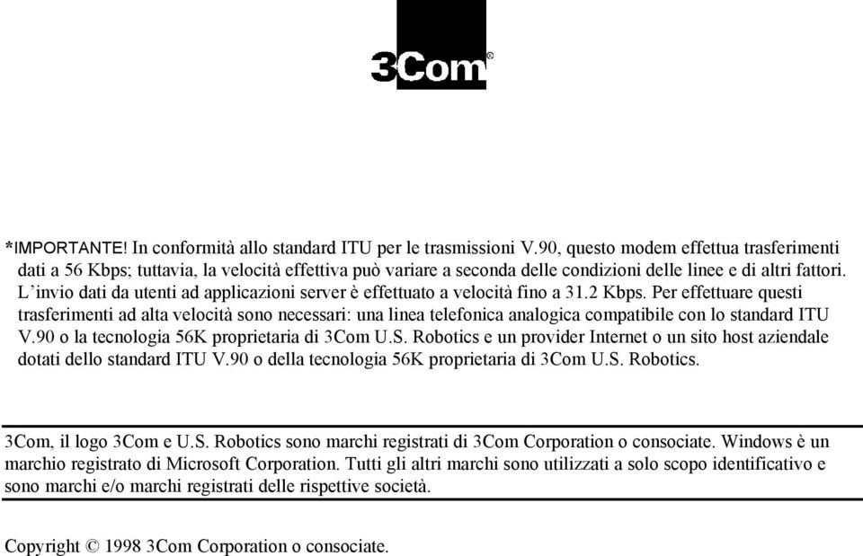 L invio dati da utenti ad applicazioni server è effettuato a velocità fino a 31.2 Kbps.