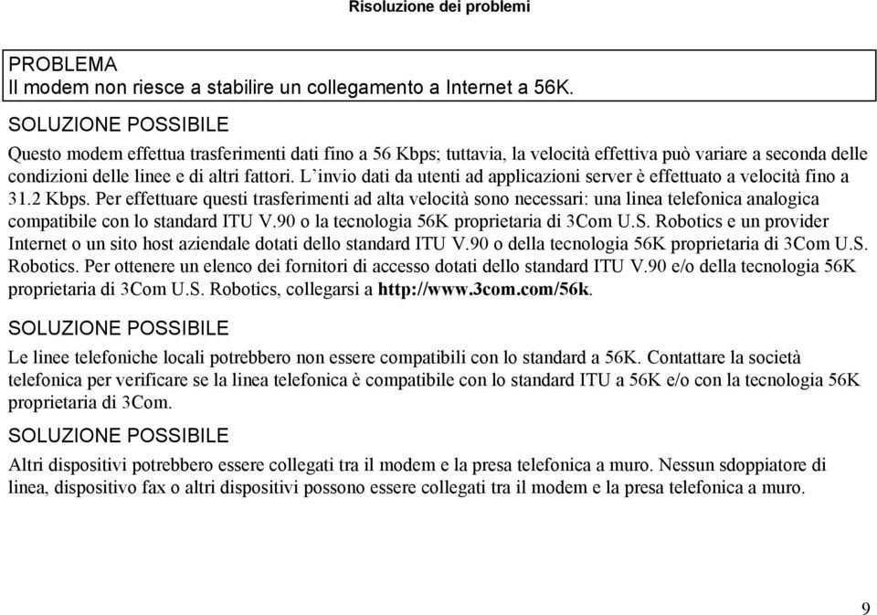 L invio dati da utenti ad applicazioni server è effettuato a velocità fino a 31.2 Kbps.