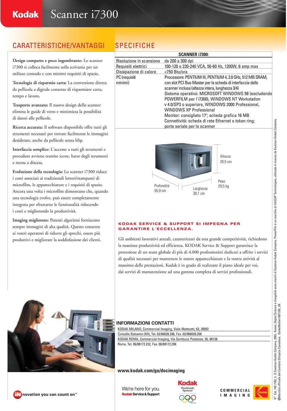 Trasporto avanzato: Il nuovo design dello scanner elimina le guide di vetro e minimizza la possibilità di danni alle pellicole.