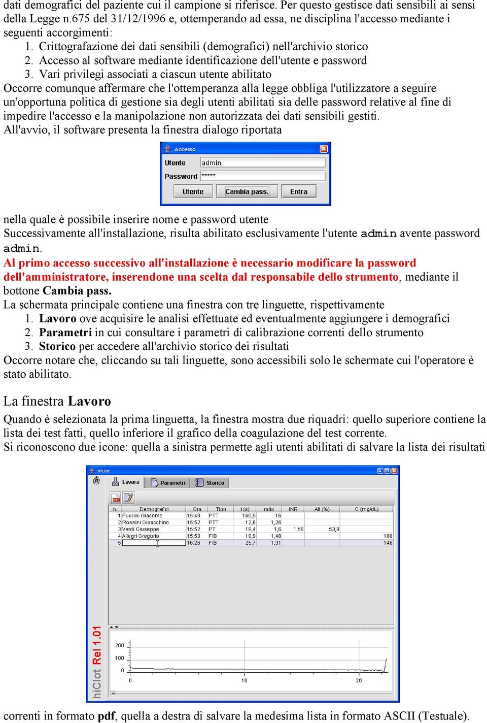 Accesso al software mediante identificazione dell'utente e password 3.