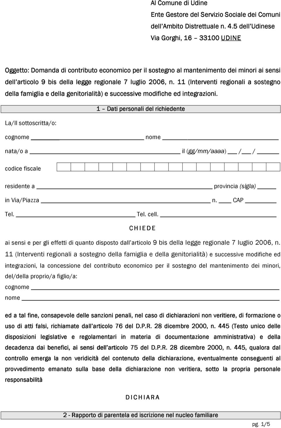 11 (Interventi regionali a sostegno della famiglia e della genitorialità) e successive modifiche ed integrazioni.