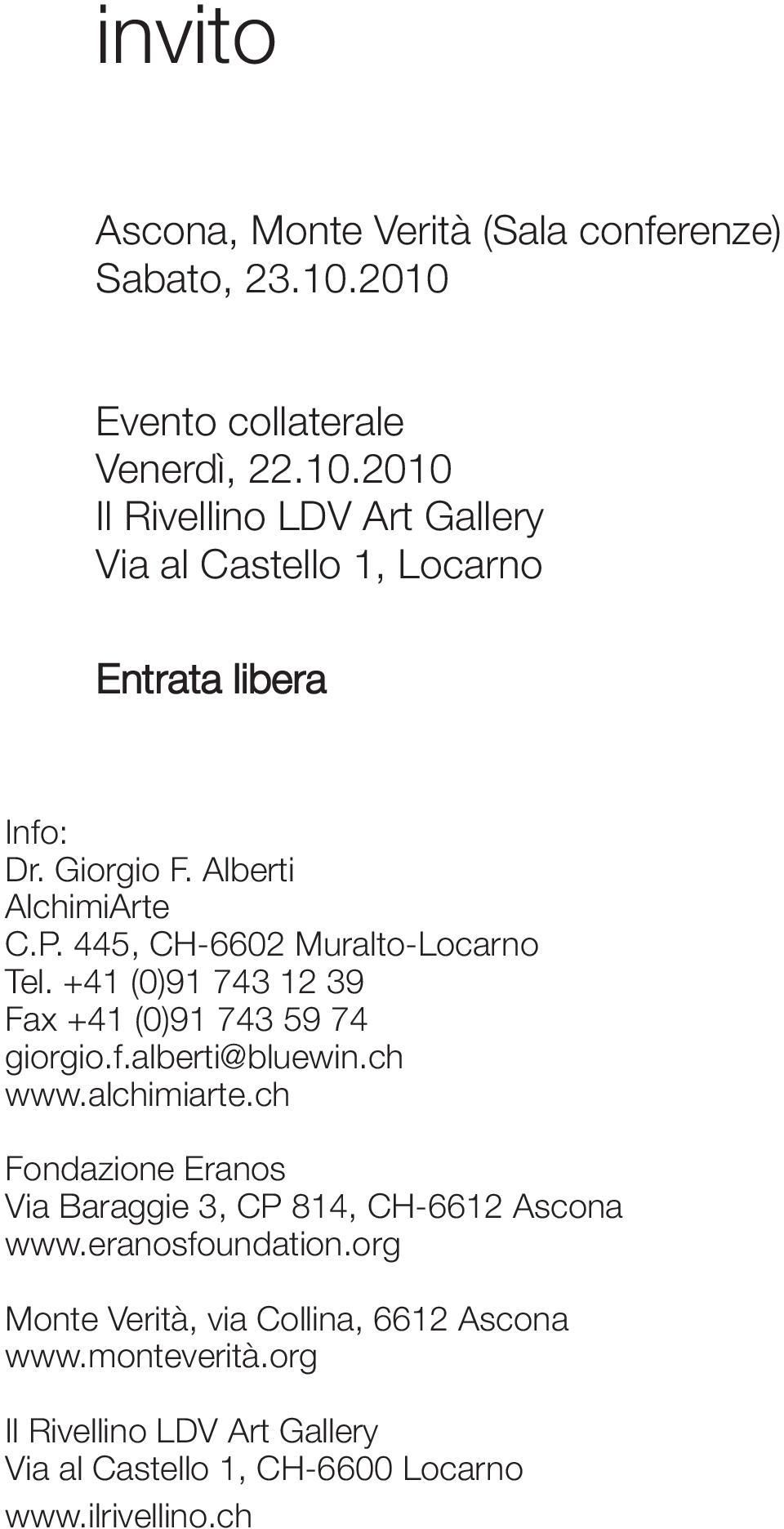 Alberti AlchimiArte C.P. 445, CH-6602 Muralto-Locarno Tel. +41 (0)91 743 12 39 Fax +41 (0)91 743 59 74 giorgio.f.alberti@bluewin.ch www.