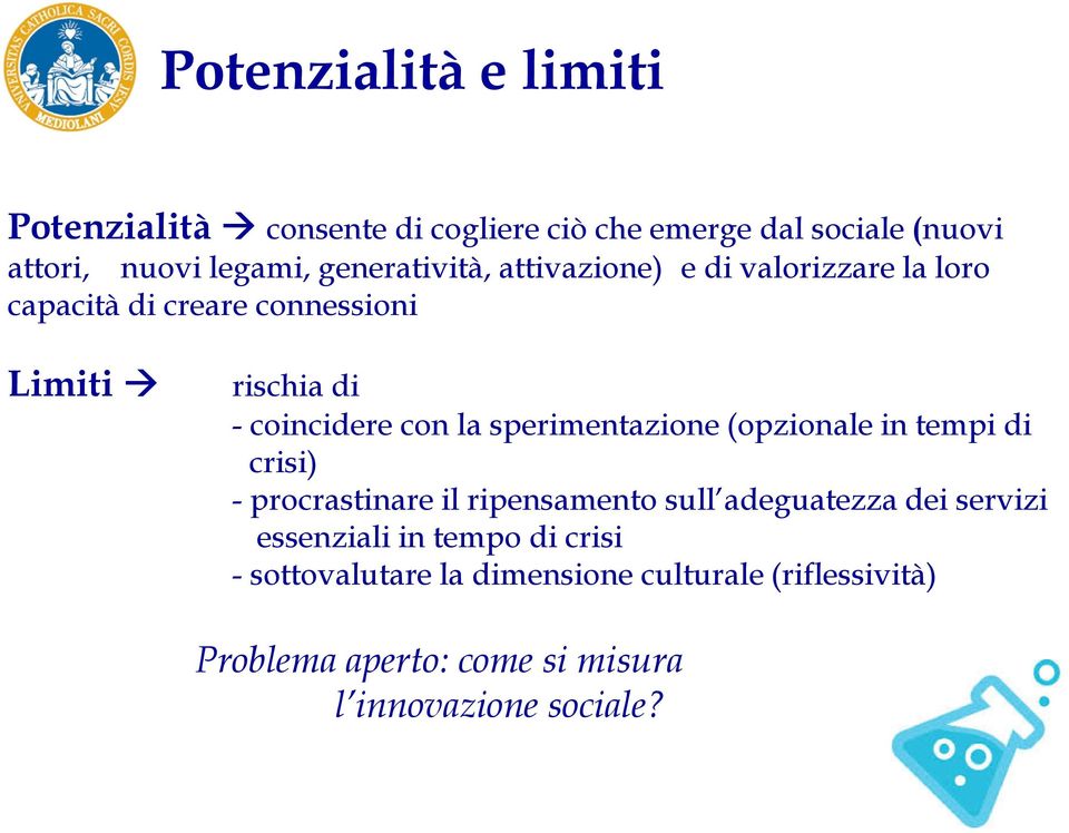 la sperimentazione (opzionale in tempi di crisi) - procrastinare il ripensamento sull adeguatezza dei servizi